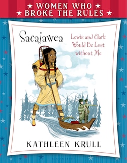 Front cover_Women Who Broke The Rules: Sacajawea