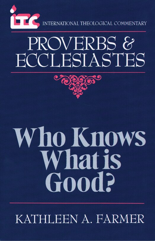 Proverbs and Ecclesiastes: Who Knows What Is Good?