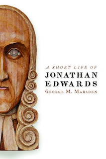 Front cover_A Short Life Of Jonathan Edwards