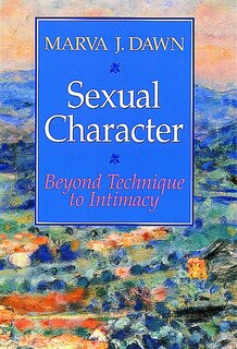 Sexual Character: Beyond Technique To Intimacy