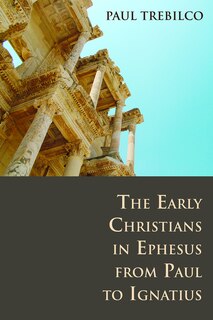Front cover_The Early Christians In Ephesus From Paul To Ignatius