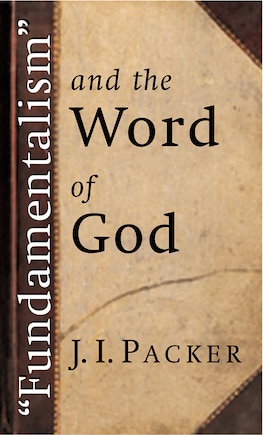 Fundamentalism and the Word of God