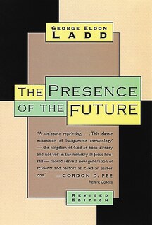 The Presence of the Future: The Eschatology Of Biblical Realism