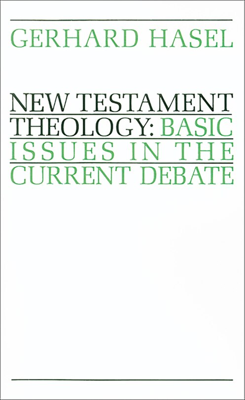 New Testament Theology: Basic Issues In The Current Debate