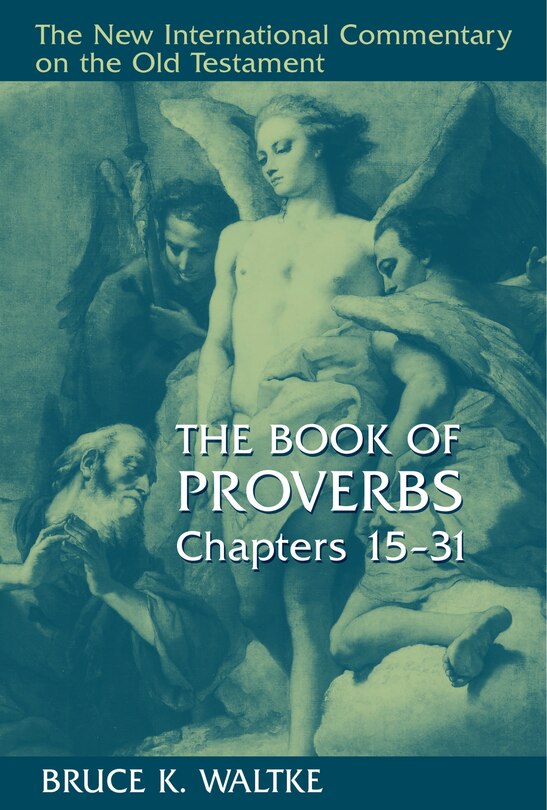 The Book Of Proverbs, Chapters 15-31