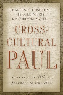 Cross-Cultural Paul: Journeys To Others, Journeys To Ourselves