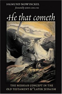 He That Cometh: The Messiah Concept In The Old Testament And Later Judaism