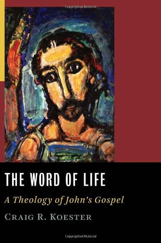 The Word Of Life: A Theology Of John's Gospel