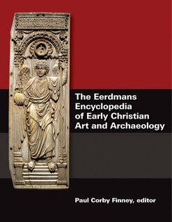 The Eerdmans Encyclopedia Of Early Christian Art And Archaeology