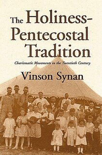 The Holiness-Pentecostal Tradition: Charismatic Movements In The Twentieth Century