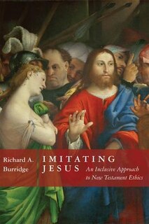 Imitating Jesus: And Inclusive Approach to New Testament Ethics