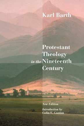 PROTESTANT THEOLOGY IN THE NINETEENTH CENTURY