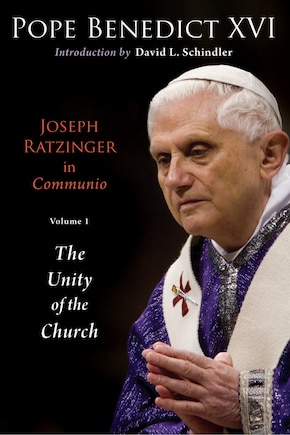 Joseph Ratzinger In Communio: Vol. 1, The Unity Of The Church