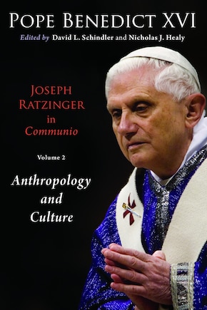 Joseph Ratzinger In Communio, Volume 2: Christology and Anthropology