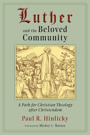 Luther and the Beloved Community: A Path for Christian Theology after Christendom