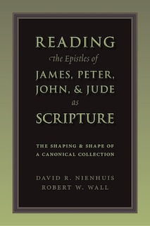 Front cover_Reading The Epistles Of James, Peter, John & Jude As Scripture