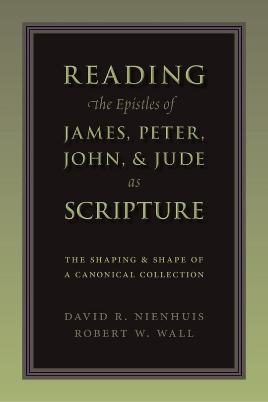 Front cover_Reading The Epistles Of James, Peter, John & Jude As Scripture