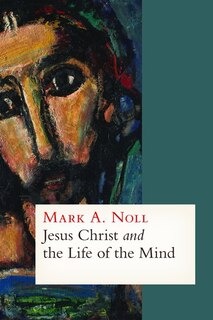 Front cover_Jesus Christ And The Life Of The Mind