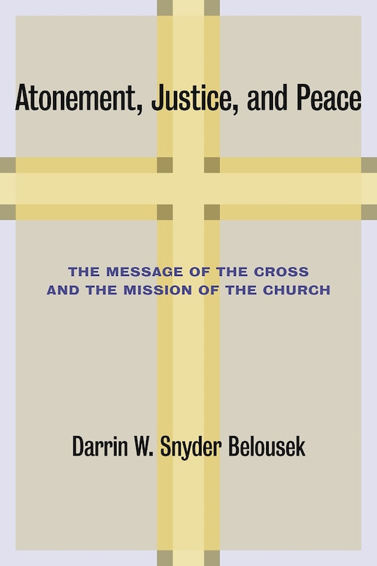 Atonement, Justice, And Peace: The Message of the Cross and the Mission of the Church