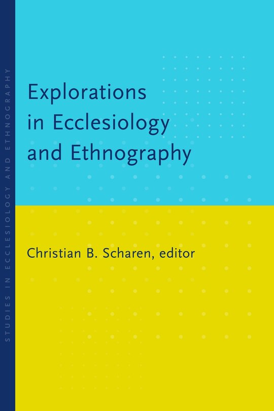 Front cover_Explorations In Ecclesiology And Ethnography