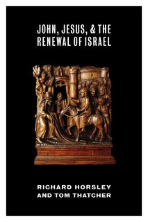 Front cover_John, Jesus, and the Renewal of Israel