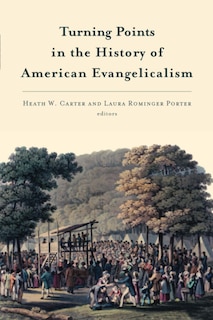 Front cover_Turning Points In The History Of American Evangelicalism