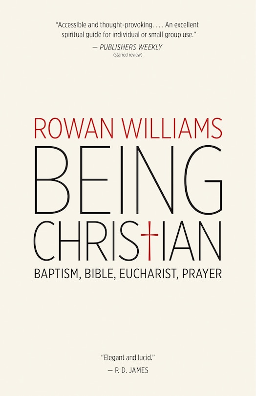 Being Christian: Baptism, Bible, Eucharist, Prayer