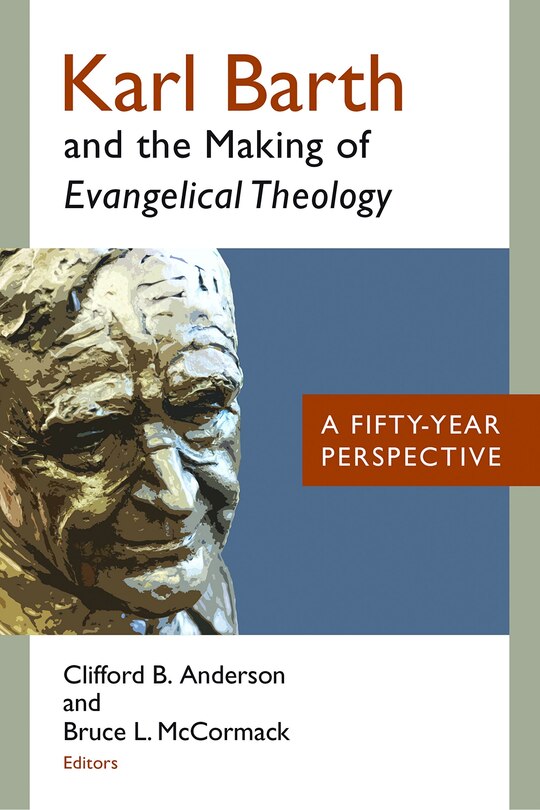 Front cover_Karl Barth And The Making Of Evangelical Theology