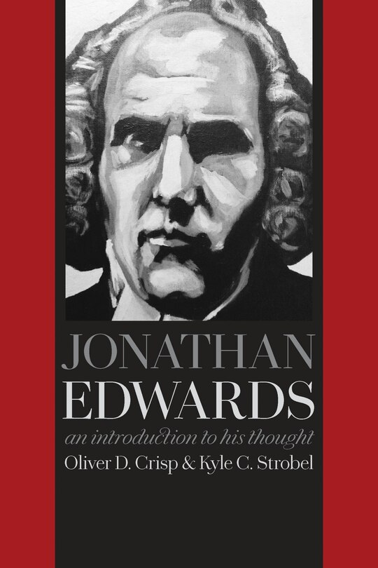 JONATHAN EDWARDS: An Introduction to His Thought