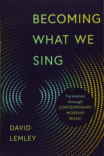 Front cover_Becoming What We Sing