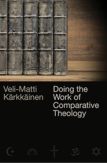 Doing The Work Of Comparative Theology: A Primer For Christians