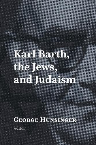 Front cover_Karl Barth, The Jews, And Judaism