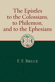 The Epistles To The Colossians, To Philemon, And To The Ephesians