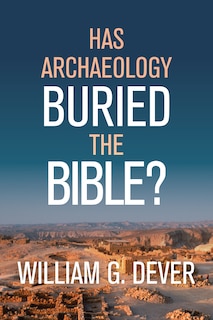 Couverture_Has Archaeology Buried The Bible?