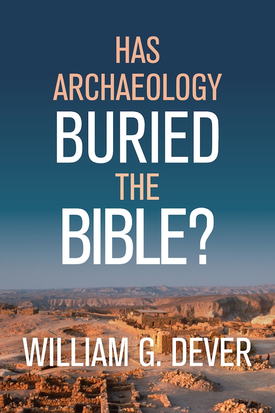 Couverture_Has Archaeology Buried The Bible?