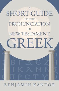 Front cover_A Short Guide to the Pronunciation of New Testament Greek