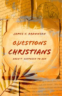 Front cover_Questions Christians Aren't Supposed to Ask