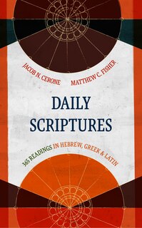 Daily Scriptures: 365 Readings In Hebrew, Greek, And Latin