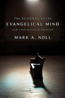 Front cover_The Scandal Of The Evangelical Mind