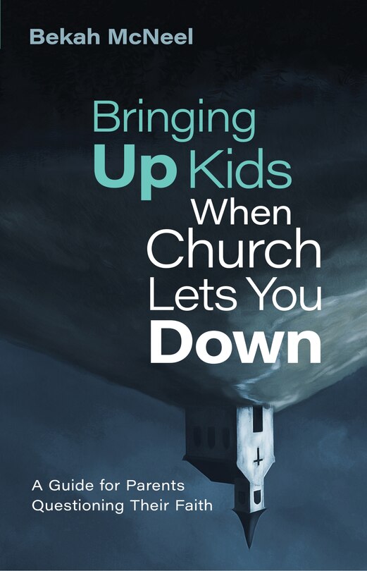Front cover_Bringing Up Kids When Church Lets You Down