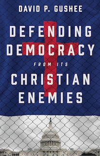 Front cover_Defending Democracy from Its Christian Enemies