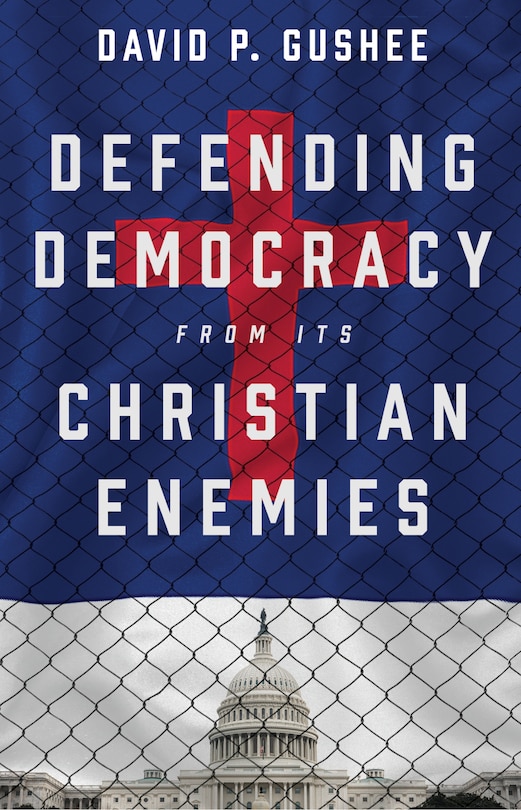 Front cover_Defending Democracy from Its Christian Enemies