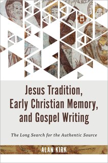 Couverture_Jesus Tradition, Early Christian Memory, and Gospel Writing