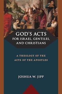 Front cover_God’s Acts for Israel, Gentiles, and Christians