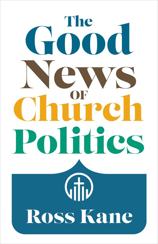 Front cover_The Good News of Church Politics