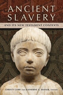 Front cover_Ancient Slavery and Its New Testament Contexts