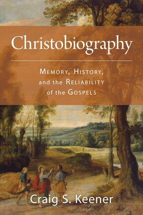 Christobiography: Memory, History, and the Reliability of the Gospels