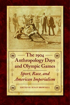 The 1904 Anthropology Days and Olympic Games: Sport, Race, and American Imperialism