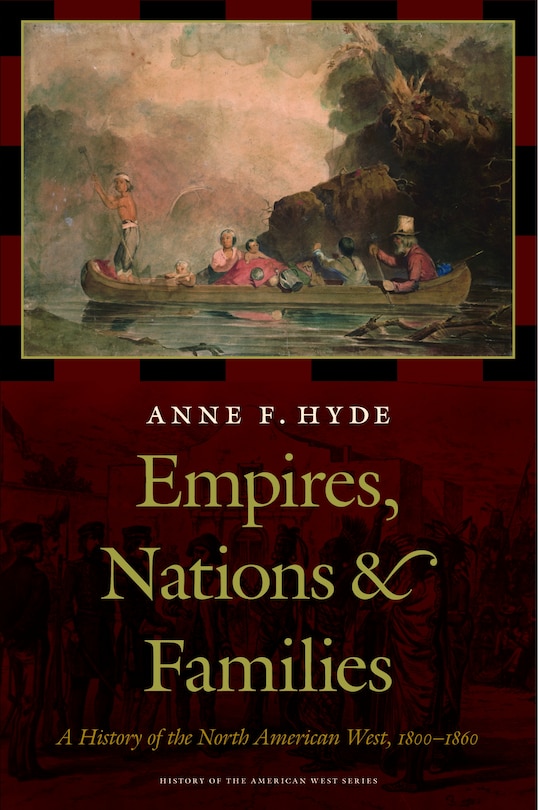 Empires, Nations, and Families: A History of the North American West, 1800-1860