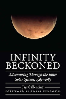 Infinity Beckoned: Adventuring Through the Inner Solar System, 1969-1989